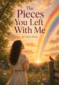 The Pieces You Left With Me